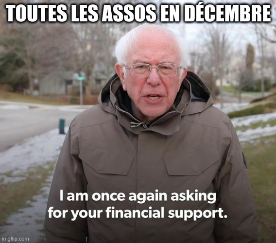 Mème de Bernie Sanders « I am once again asking for your financial support », titré « toutes les assos en décembre »